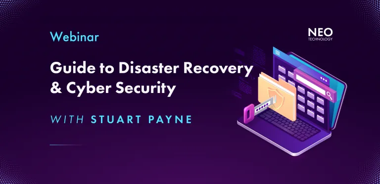 Neo Technology webinar titled 'Guide to Disaster Recovery and Cyber Security with Stuart Payne', featuring a secure digital workspace illustration on a dark tech-themed background.